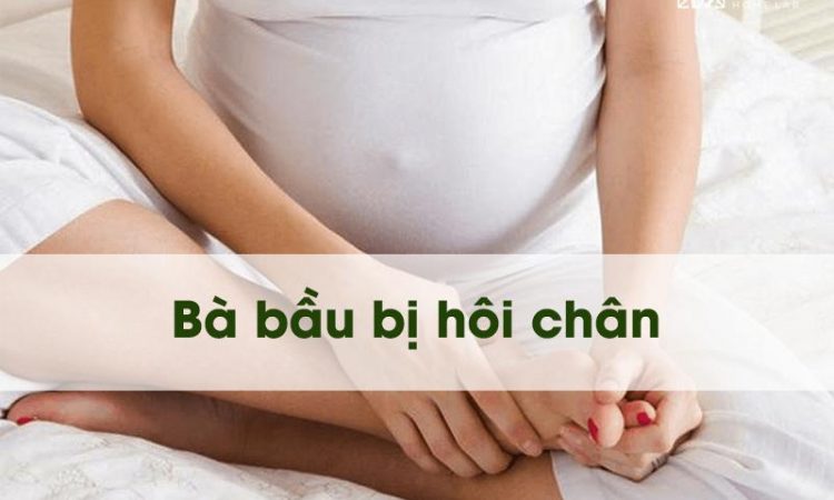 Bà bầu bị hôi chân