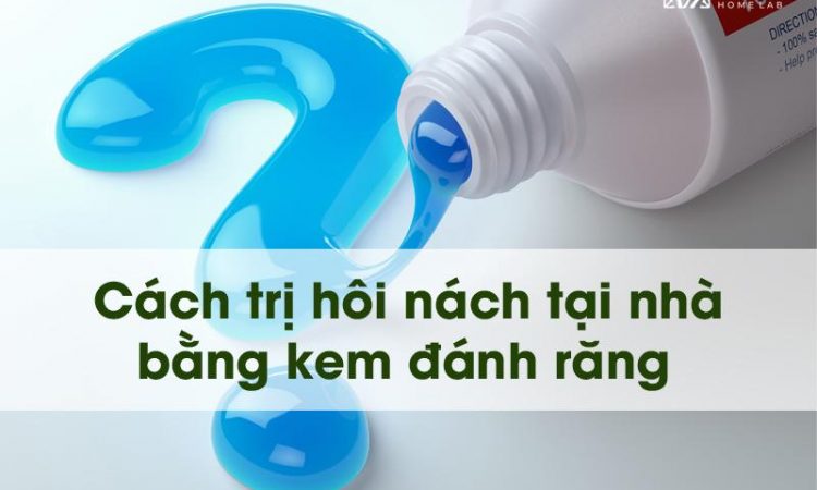 Cách trị hôi nách tại nhà bằng kem đánh răng