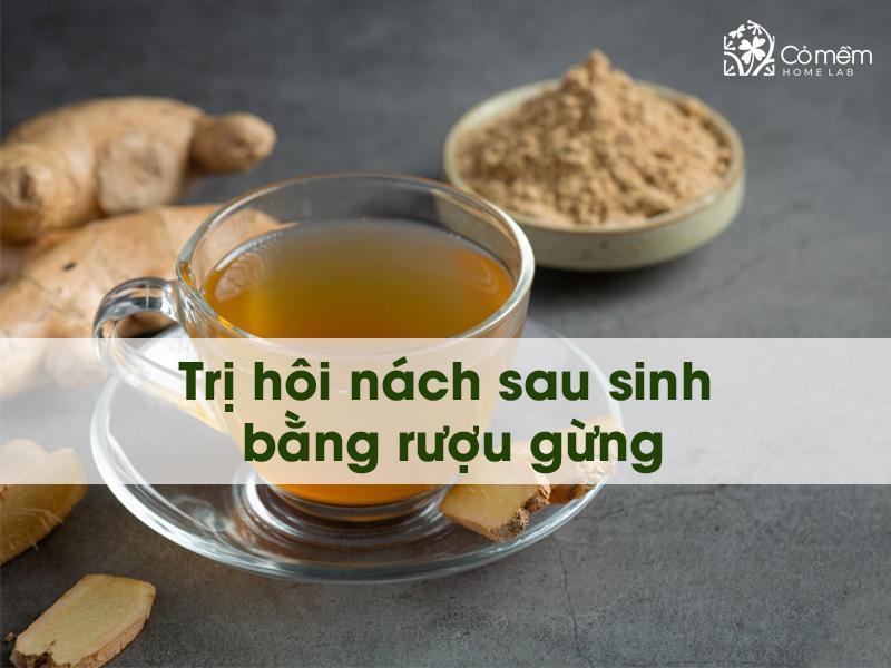 Hướng dẫn cách trị hôi nách sau sinh bằng rượu gừng tại nhà